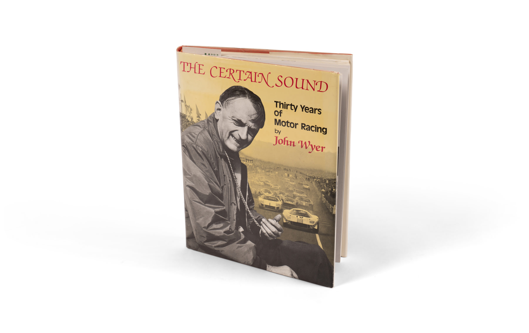 The Certain Sound: Thirty Years of Motor Racing by John Wyer